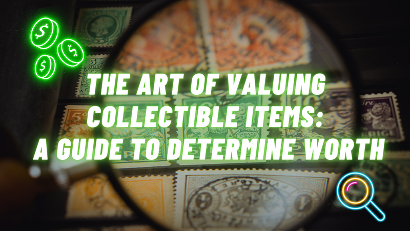 The Art of Valuing Collectible Items: A Guide to Determine Worth